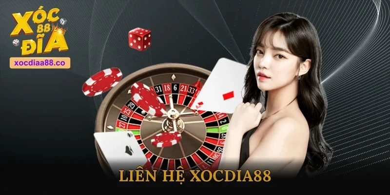 Liên Hệ Xocdia88 - Hướng Dẫn Cách Thực Hiện Đơn Giản Nhất
